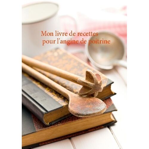 Mon Livre De Recettes Pour L'angine De Poitrine