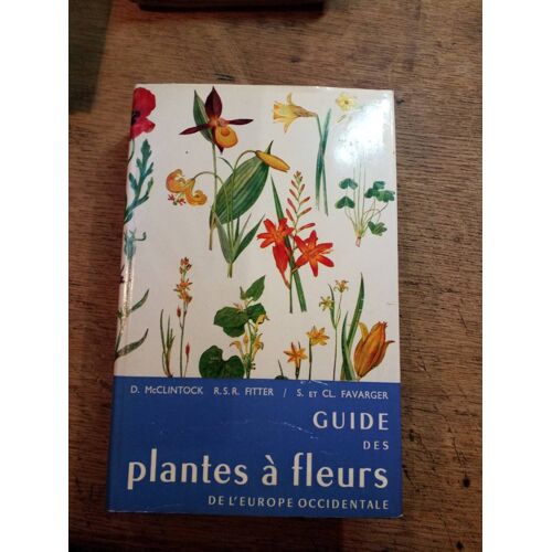 Guide Des Plantes À Fleurs De L'europe Occidentale Comprenant Aussi Les Fougères, Les Prêles Et Les Lycopodes