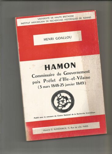 Hamon Commissaire Du Gouvernement Puis Préfet D'Ille-Et-Vilaine (3 Mars 1848 - 25 Janvier 1849) Henri Goallou Klincksieck 1973 Publications De L'I.A.R.E.H. N° 14 Révolution De 1848 Bretagne République