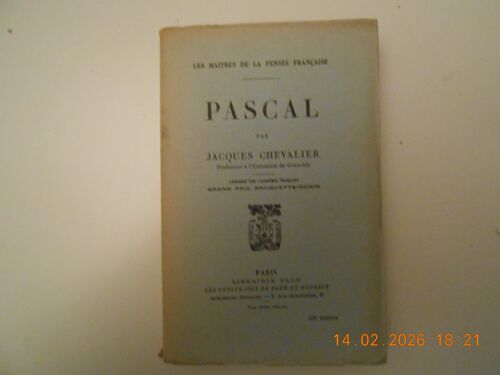 Les Maîtres De La Pensee Francaise: Pascal Par Jacques Chevalier, Professeur Couronné Par L'Academie Francaise, 386 Pages Brochées Chez Plon, Paris 1938