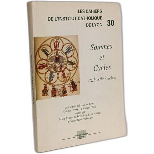 Sommes Et Cycles (Xiie-Xive Siecles). Actes Des Colloques De Lyon (31 Amrs 1998 Et 5-6 Mars 1999)