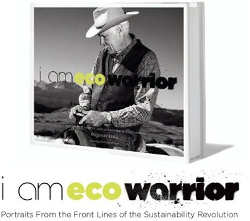 I Am Eco-Warrior: From The Frontlines To The Sustainability Revolution