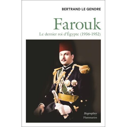 Farouk - Le Dernier Roi D'egypte (1936-1952)