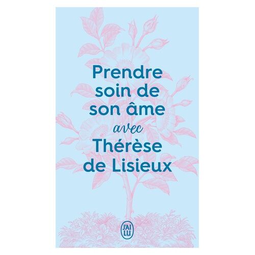 Prendre Soin De Son Âme Avec Thérèse De Lisieux