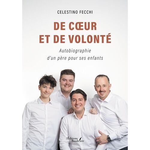 De Coeur Et De Volonté - Autobiographie D'un Père Pour Ses Enfants