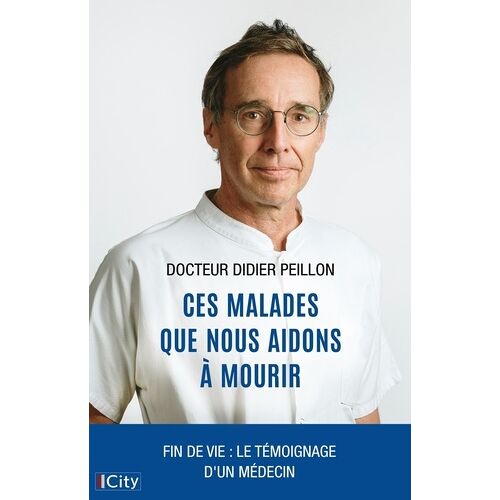 Ces Malades Que Nous Aidons À Mourir