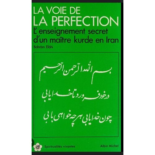 La Voie De La Perfection L'Enseignement Secret D'Un Maitre Kurde En Iran Bahram Elahi