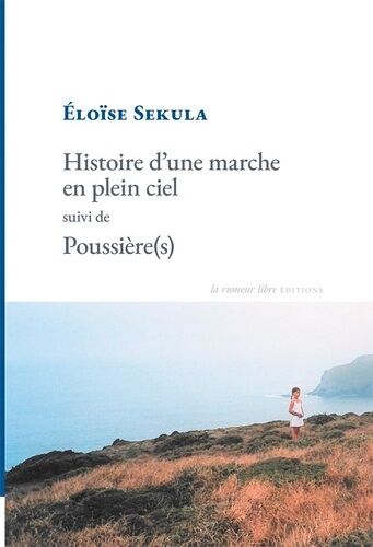 Histoire D'une Marche En Plein Ciel - Suivi De Poussière(S)
