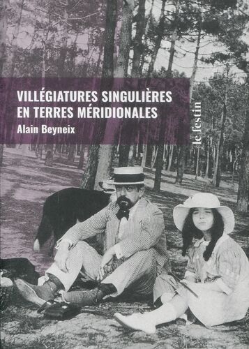 Alain Beyneix - Villégiatures Singulières En Terres Médidionales