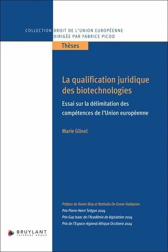 La Qualification Juridique Des Biotechnologies - Essai Sur La Délimitation Des Compétences De L'union Européenne