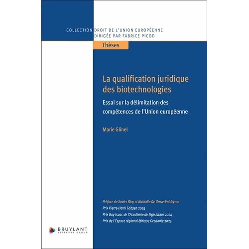 La Qualification Juridique Des Biotechnologies - Essai Sur La Délimitation Des Compétences De L'union Européenne