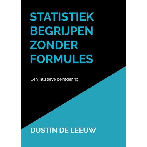 Statistiek Begrijpen Zonder Formules - Een Intuïtieve Benadering