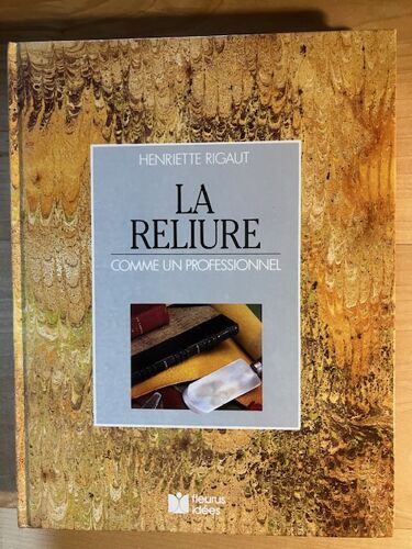 La Reliure (Comme Un Professionnel) - Henriette Rigaud - Ed Fleurus Idées