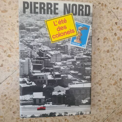 L Ete Des Colonels. Pierre Nord.