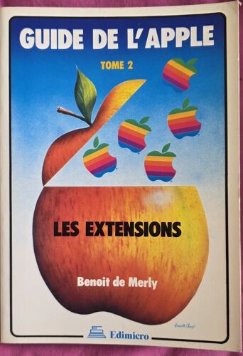 Guide De L'Apple : Tome 2 Les Extensions De L'Apple - Benoît De Merly
