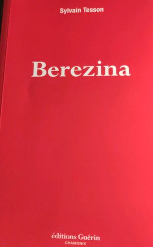 Berezina De Sylvain Tesson Un Récit De Voyage De Sylvain Tesson Aux Éditions Guérin 2015 - Isbn 9782352210894 - 197 Pages