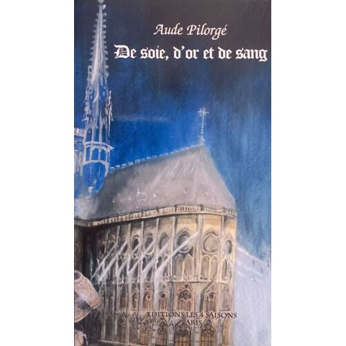 De Soie, D Or Et De Sang. Aude Pilorgé