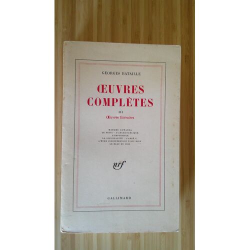 G. Bataille. O. C. T3 - Oeuvres Littéraires : Mme Edwarda - Le Petit - L' Archangélique - L' Impossible - La Scissiparité - L' Abbé C - L' Être Indifférencié - Le Bleu Du Ciel. Gallimard Avril 1971