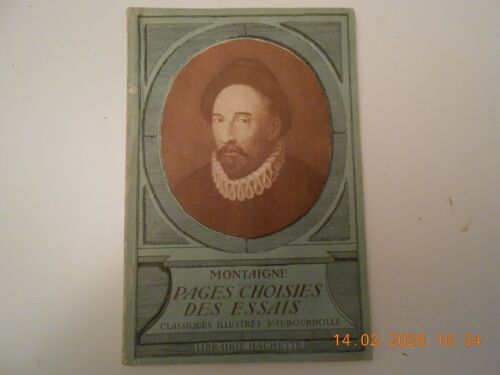 Montaigne: Pages Choisies Des Essais, Classiques Illustres Vaubourdolle? Librairie Hachette, 1966 Complétée De Notices Biographiques, Littéraires Et Explicatives De René Pintard, Professeur Agrégé