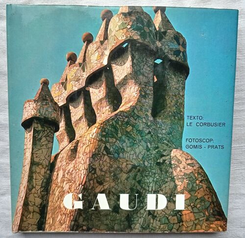 Le Corbusier (Texte), Gaudi, Ediciones Polígrafo S.A. - Barcelona, Colectivo "Fotoscop", Non Daté, Texte En Français, Espagnol, Anglais Et Allemand