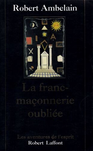 La Franc-Maçonnerie Oubliée 1352 - 1688 - 1720