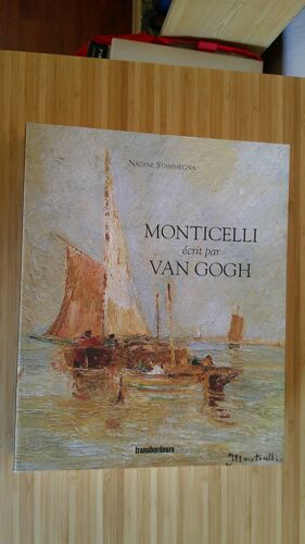 Nadine Stammegna. Monticelli Écrit Par Van Gogh. Editions Transbordeurs Juillet 2003