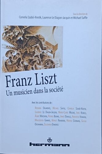 Franz Liszt - Un Musicien Dans La Société - C. Szabo - L. Le Diagon - M. Saffle