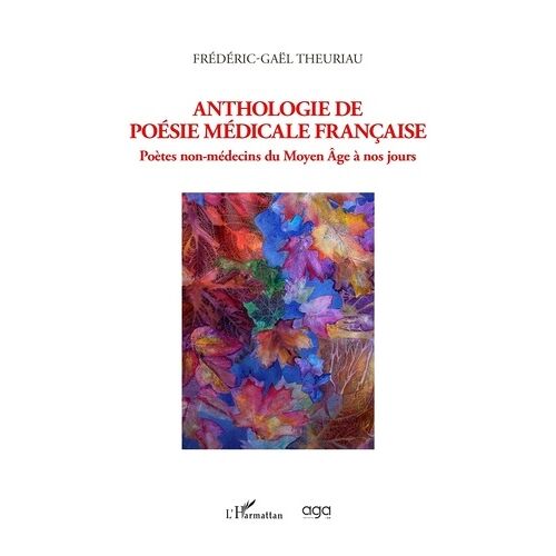 Anthologie De Poésie Médicale Française - Poètes Non-Médecins Du Moyen Age À Nos Jours