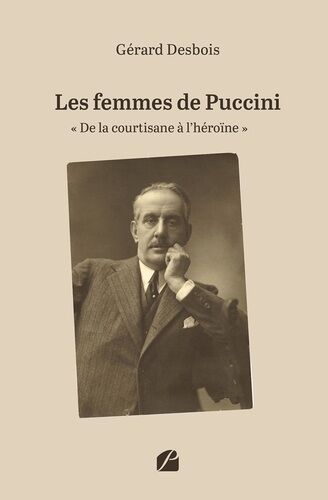 Les Femmes De Puccini - De La Courtisane À L'héroïne