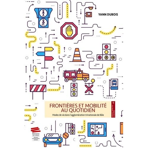 Frontières Et Mobilité Au Quotidien - Modes De Vie Dans L'agglomération Trinationale De Bâle
