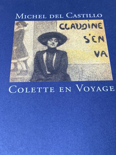 Colette En Voyage Claudine S’En Va De Michel Del Castillo Merveilleusement Illustré 
