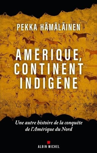 Amérique, Continent Indigène - Une Autre Histoire De La Conquête De L'amérique Du Nord