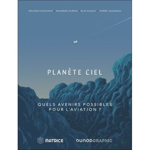 Planète Ciel - Quels Avenirs Possibles Pour L'aviation ?