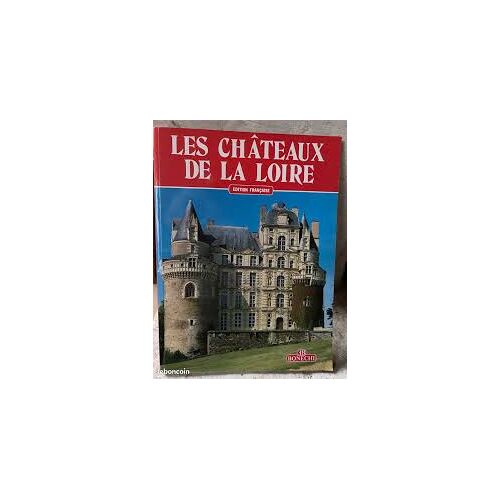 Livre "Les Châteaux De La Loire" - Éditions Bonechi