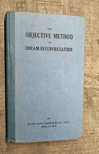 The Objective Method Of Dream Interprétation. Major Satya Nand