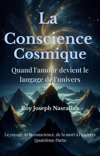 La Conscience Cosmique Quand L'amour Devient Le Langage De L'univers