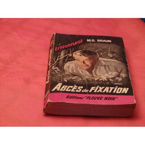 Abces De Fixation . . Espionnage . . M. G. Braun . . Editions " Fleuve Noir " 1964