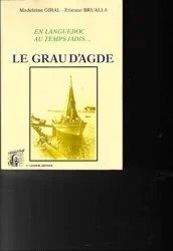 En Languedoc, Au Temps Jadis - Le Grau D Agde De Giral Madeleine