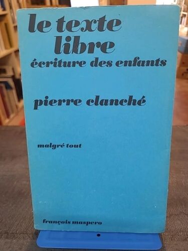 Le Texte Libre, Écriture Des Enfants De Pierre Clanché