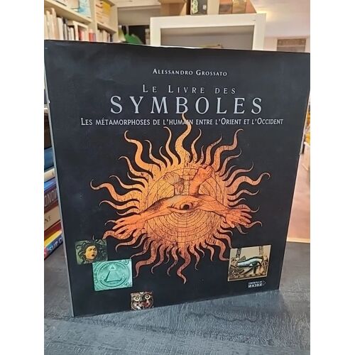 Le Livre Des Symboles - Les Metamorphoses De L'human Entre L'orient Et L'occident