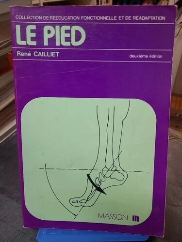 Le Pied : Traitement Des Douleurs Et Rééducation Fonctionnelle Par René Cailliet