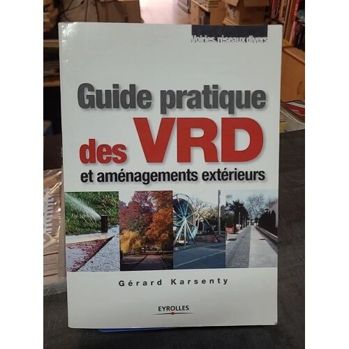 Guide Pratique Des Vrd Et Aménagements Extérieurs - Gérard Karsenty