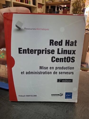 Red Hat Enterprise Linux Centos - Mise En Production Et Administration De Serveurs - Le Guide Complet De Thibault Bartolone