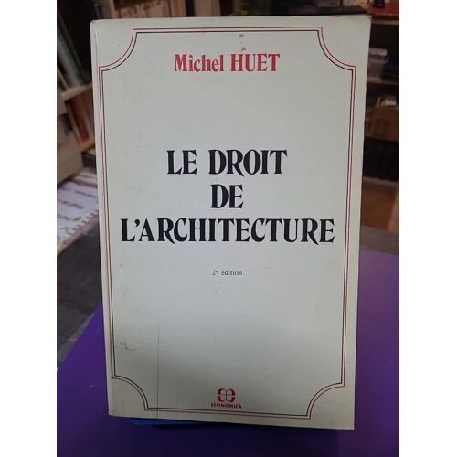 Le Droit De L'architecture Par Michel Huet (Economica, 1990)