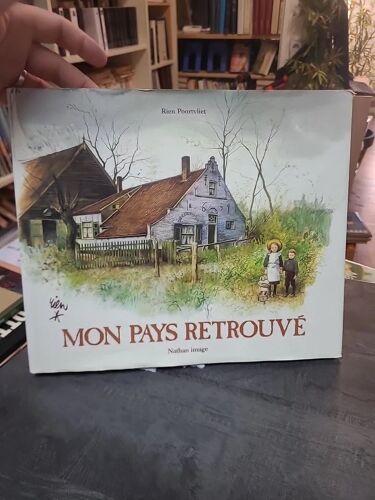 Mon Pays Retrouvé Par Rien Poortvliet - Voyage Illustré Dans La Hollande Rurale