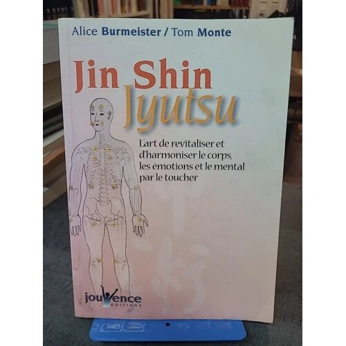 Jin Shin Jyutsu - L'art De Revitaliser Et D'harmoniser Le Corps, Les Émotions Et Le Mental Par Le Toucher Par Alice Burmeister