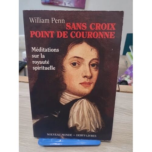 Sans Croix, Point De Couronne... 1re Partie - William Penn