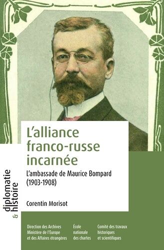 L'alliance Franco-Russe Incarnée - L'ambassade De Maurice Bompard (1903-1908)