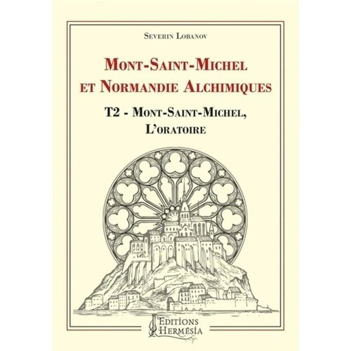 Mont-Saint-Michel Et Normandie Alchimiques - Tome 2, Mont-Saint-Michel, L'oratoire