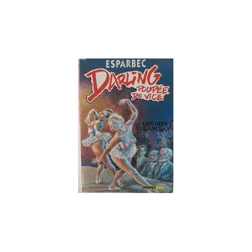 Les Oies Blanches Darling Poupée Du Vice Tome 15